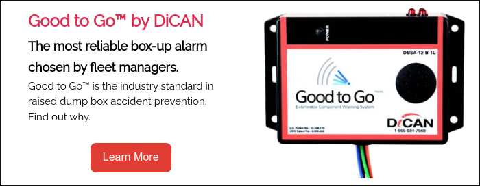 Good to Go™ by DiCAN The most reliable box-up alarm chosen by fleet managers. Good to Go™ is the industry standard in raised dump box accident prevention. Find out why. &nbsp;
